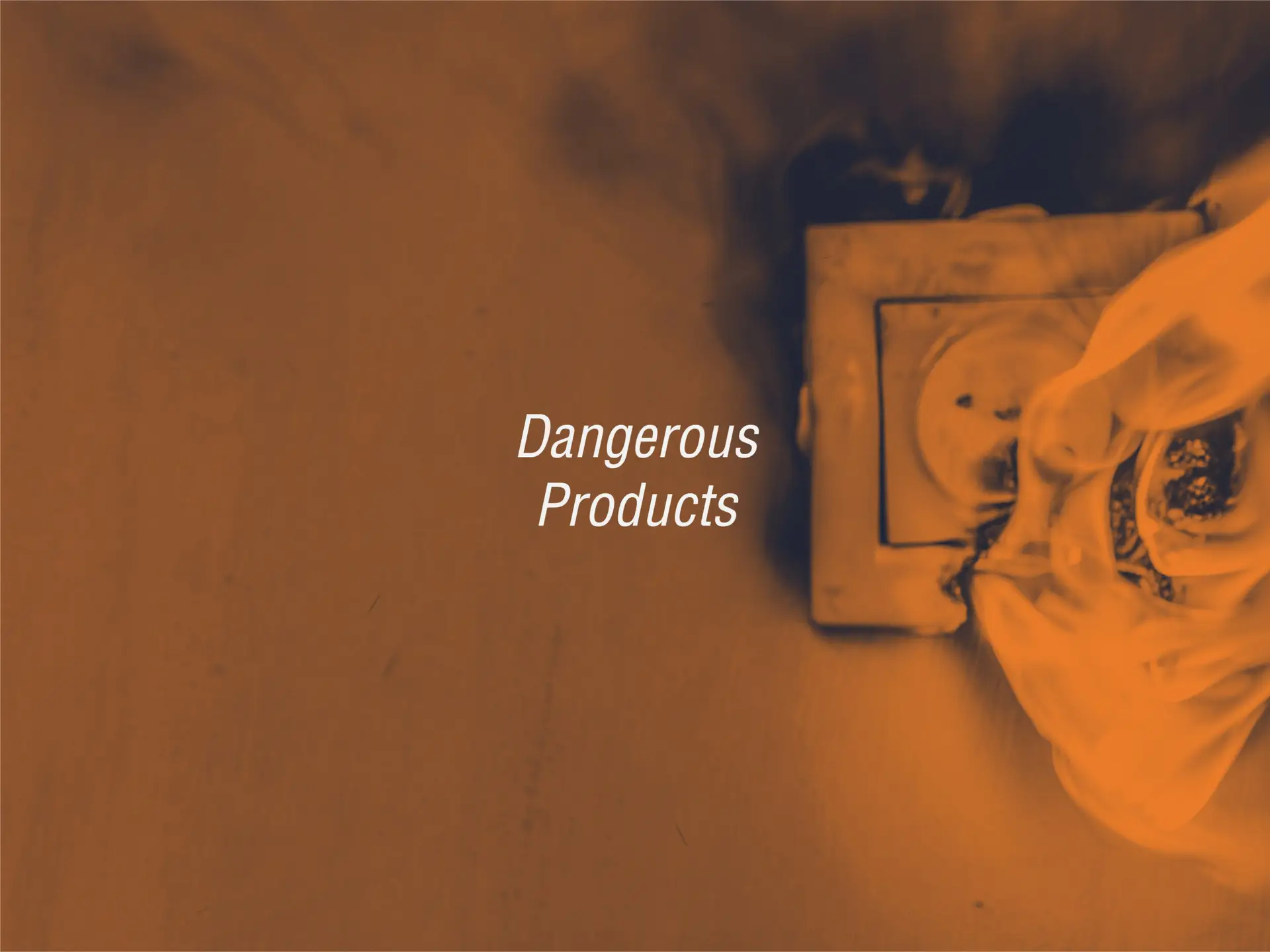 A defective plug socket engulfed in flames with the heading 'dangerous products'